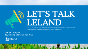 The Leland Town Council is excited to host its third Let’s Talk Leland, a Town hall-style forum series designed to create open, informal conversations between residents and Town leadership.    The forum will take place Wednesday, October 28, from 6 to 8 p.m. at Town Hall, located at 102 Town Hall Drive.    Mayor Brenda Bozeman and Mayor Pro Tem Bob Campbell will be in attendance to speak directly with residents, answer questions, and hear feedback in a relaxed, conversational setting.    "It's been great to